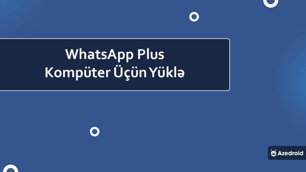 WhatsApp Plus Kompüter Üçün Yüklə